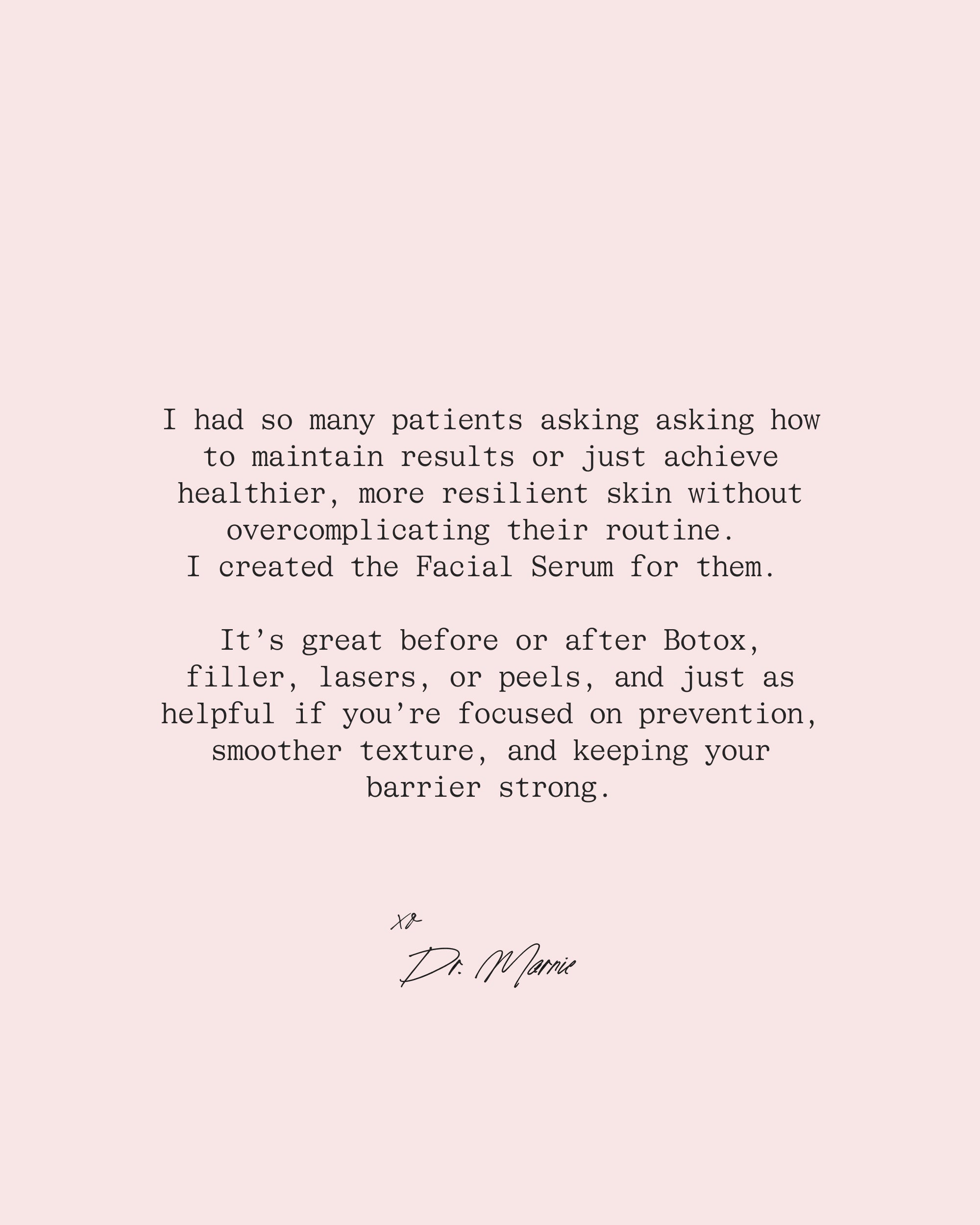 Dr. Marnie's personal note about creating the Facial Serum to help patients maintain results from Botox, filler, lasers, and peels