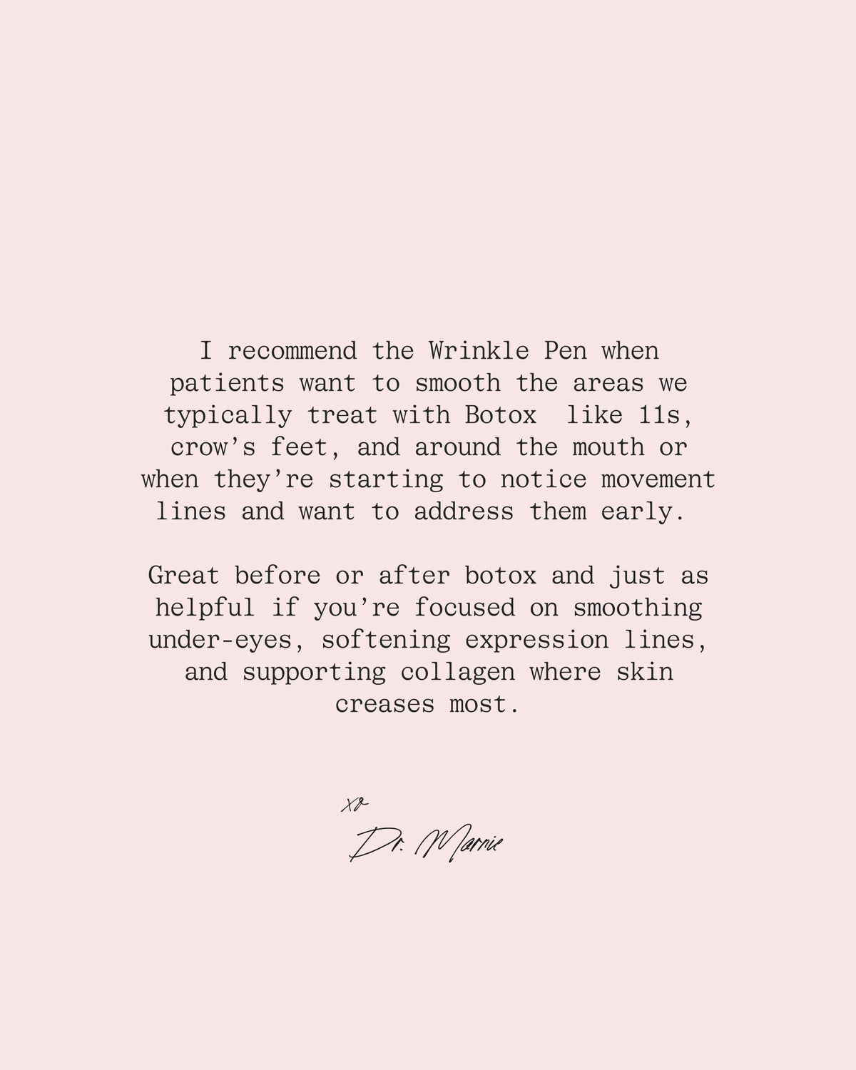 Dr. Marnie's note recommending the Wrinkle Pen for smoothing Botox-treated areas like 11s and crow's feet