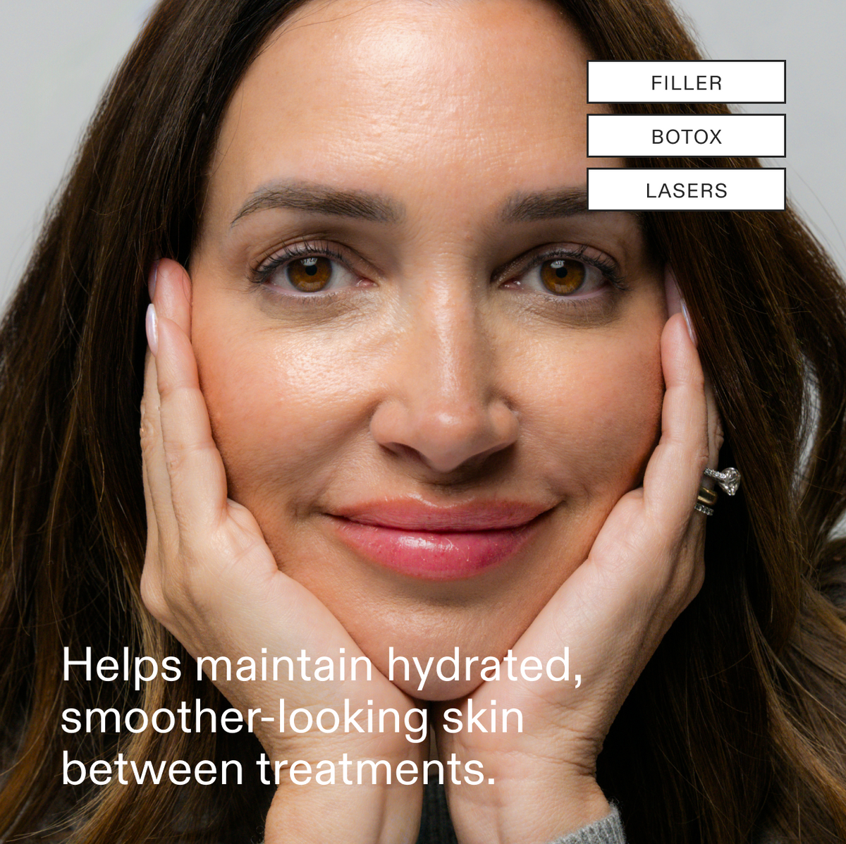 A smiling model with her hands framing her face, tagged Filler, Botox and Lasers, with the line: Helps maintain hydrated, smoother-looking skin between treatments.