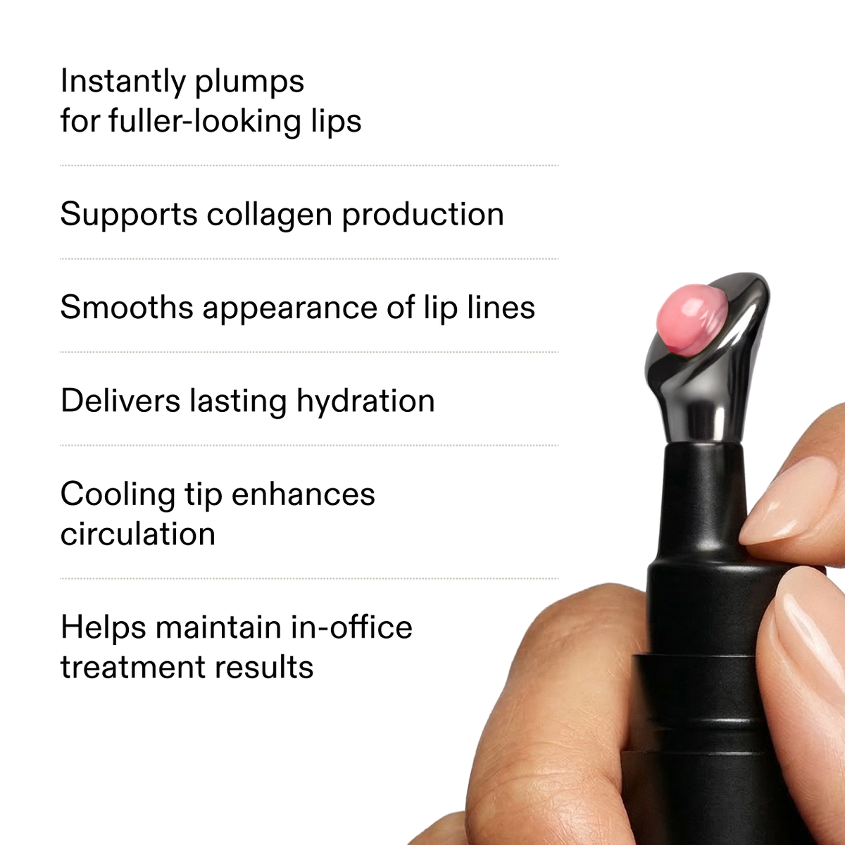 A hand holding the Lip Serum with its pink applicator tip, beside a benefit list: Instantly plumps for fuller-looking lips. Supports collagen production. Smooths appearance of lip lines. Delivers lasting hydration. Cooling tip enhances circulation. Helps maintain in-office treatment results.